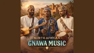 Maghreb Ritual Music &ndash; Gnawa Desert Night Atmospheres