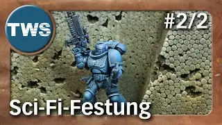 Tutorial: Sci-Fi-Festung für Warhammer 40k #2/2 / fortress (Tabletop-Gelände, Styropor, TWS)