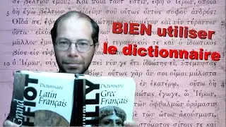 Comment BIEN utiliser le dictionnaire en latin et en grec ?