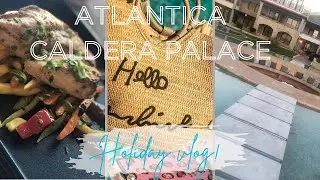 ATLANTICA CALDERA PALACE - TUI SENSATORI HOLIDAY VLOG!
