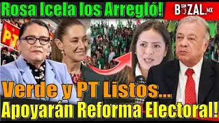 ROSA ICELA ARREGLA AL PT Y VERDE, APOYAR&Aacute;N REFORMA ELECTORAL A PESAR DE MONREAL Y AD&Aacute;N AUGUSTO!