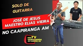 04 - MAESTRO ELIAS VIEIRA E JOS&Eacute; DE JESUS - SOLO DE GUITARRA