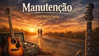 Manutenção (Versão Completa)/Letra: Márcio Santos