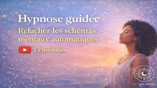 Hypnose guid&eacute;e &ndash; Rel&acirc;cher les sch&eacute;mas mentaux automatiques | Reprogrammer l&rsquo;inconscient