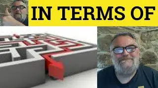 🔵 In Terms Of Meaning - In Terms of Examples - In Terms Of Definition - Useful Phrases