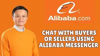 How to Chat With Buyers or Sellers Using Alibaba Messenger 2025?