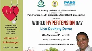 Live Cooking Demo | World Hypertension Day 2024 | Ministry of Health St. Kitts - Nevis- May 17, 2024