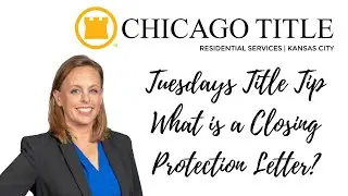 What is a Closing Protection Letter? Tuesdays Title Tip Chicago Title