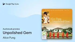Unpolished Gem by Alice Pung &middot; Audiobook preview
