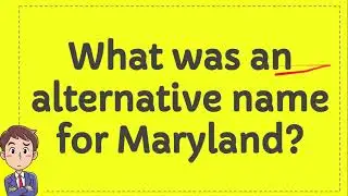 What was an alternative name for Maryland?