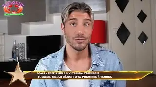 LAA6 : Critiques de Victoria, tricherie  Romane, Nicolo r&eacute;agit aux premiers &eacute;pisodes