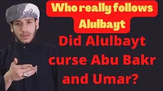 Who really follows Alulbayt? | Did Alulbayt curse Abu Bakr and Umar? | Ali Al Habib