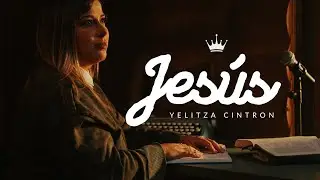 Yelitza Cintron - Jes&uacute;s (V&iacute;deo Oficial)