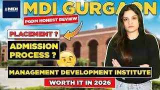 MDI Gurgaon PGDM Honest Review | Fees, Cutoff, Packages & Internship | Admission Process & Placement