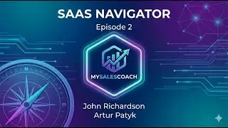 SaaS Sales: What Most Founders Get Wrong. John Richardson of MySalesCoach. SAAS Navigator. Episode 2