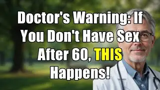 Doctor's Warning: If You Don't Have Sex As You Age, THIS Will Happen!