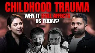 Understanding Childhood Trauma: Signs, Impact & Healing II FO02 Rahat
