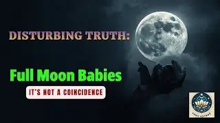 It&rsquo;s Not a Coincidence: The Disturbing Truth About Full Moon Babies