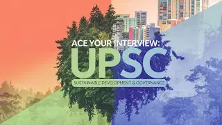 Mastering UPSC Interview:How to Tackle Sustainable Development and Environmentl Governance Questions