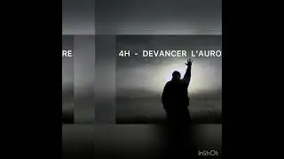 4H - DEVANCER L&rsquo;AURORE
