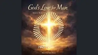 God’s Love for Man | Steps to Christ Spoken Word Summary (Narrated by Jenifa Breeze)