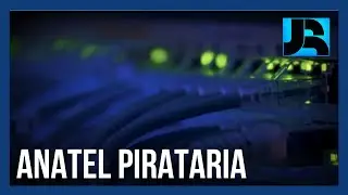Combate &agrave; pirataria: Anatel estuda acionar a Justi&ccedil;a para obter colabora&ccedil;&atilde;o das big techs