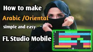 How to make arabic / oriental music simple and easy on fl studio mobile