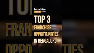Bengaluru's Top 3 Franchise Opportunity #bengaluru #franchiseopportunity