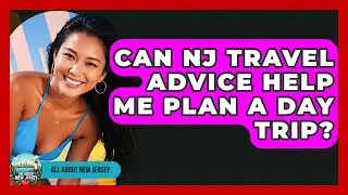 Can NJ Travel Advice Help Me Plan a Day Trip? - All About New Jersey