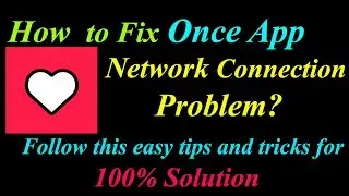 How to Fix Once App Network Connection Problem in Android & Ios | Once Internet Connection Error