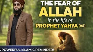 Prophet Yahya (AS): A Life of Taqwa, Humility & Fear of Allah by Qari Naeem Ullah Attari 