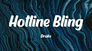 Drake - Hotline Bling (Lyrics)
