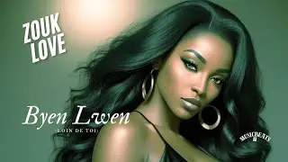 Byen Lwen | Zouk RnB Elegance 💖 Love Song