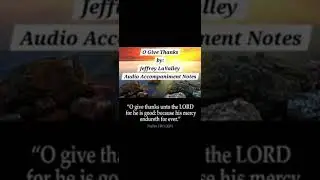 O Give Thanks by Jeffrey Lavalley (Audio Accompaniment Notes)