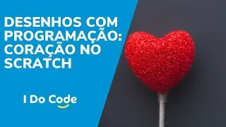 Desenhando um coração com programação no Scratch