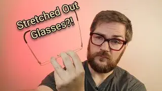 Stretched Out Glasses? What Can You Do And Why It's Not All Bad!