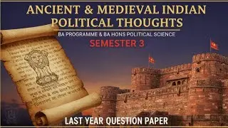 ANCIENT AND MEDIEVAL INDIAN POLITICAL THOUGHTS BA PROGRAMME & BA HONS POLITICAL SCIENCE SEMESTER 3