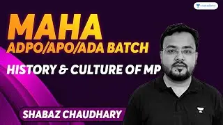 History & Culture of MP | Maha ADPO/APO/ADA Batch | Shabaz Chaudhary
