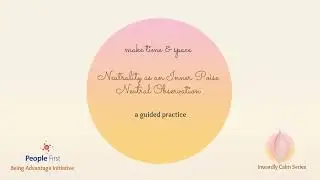 Guided Practice - Neutrality as an Inner Poise, Neutral Observation