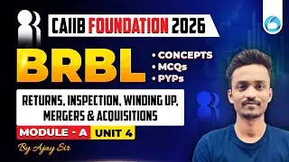 CAIIB BRBL Module A Unit 4 | Returns, Inspection, Winding Up, Mergers & Acquisitions | CAIIB 2026