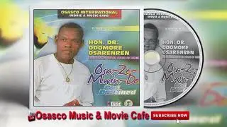 Latest Benin Music Mix► Osazemwinde (Album) by Hon. Dr. Odomore Osarenren