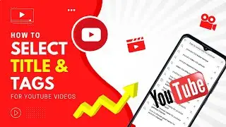 How to select title for YouTube video| choose tags & Description | Explain simply