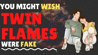 You Might WISH Twin Flames Were Fake | The Reality