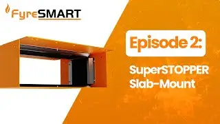 🔥FyreSMART Episode 2: SuperSTOPPER® Slab-Mount