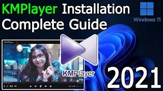 How to Install KMPlayer for windows 11 [ 2021 Update ] Complete Step by Step Guide