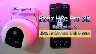 Ezviz H8c Pro 3K WiFi IP Camera Unboxing & How To Connect With Smartphone