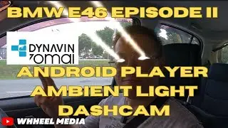 E46 Episode 2 | Dynavin Android Player | Ambient Light | Car Dashcam | Frings Audio Car Accessories