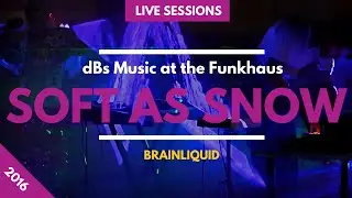Soft as Snow - Brainliquid | dBs Music at the Funkhaus