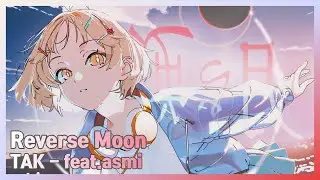 [한글자막] Reverse Moon / TAK / asmi