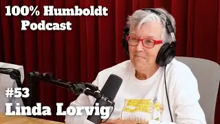 #53. Linda Lorvig's Legacy of Literac Linda's Humboldt Educational Impact and Community Bonds ||